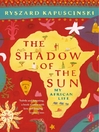 The Shadow of the Sun (eBook): My African Life